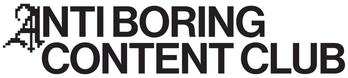 Anti Boring Content Club